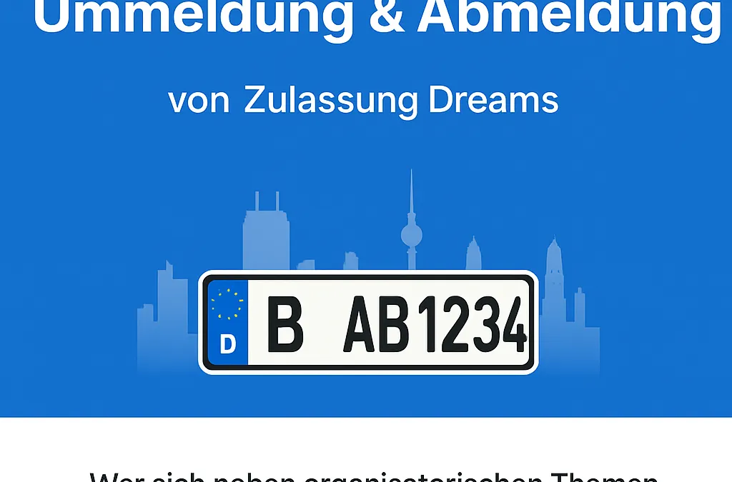 Fahrzeug-Zulassung in Berlin: Der ausführliche Ratgeber von Zulassung Dreams