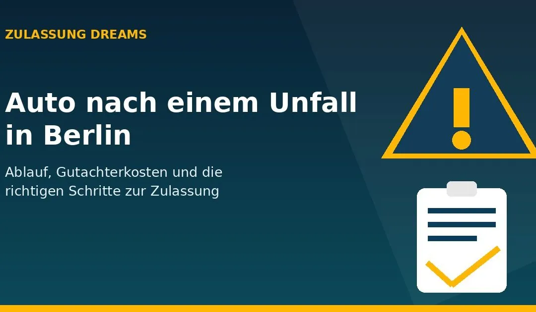 Auto nach einem Unfall in Berlin: Ablauf, Kosten und die richtigen Schritte zur Zulassung